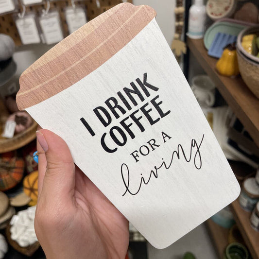 I DRINK COFFEE FOR LIVING SIGN